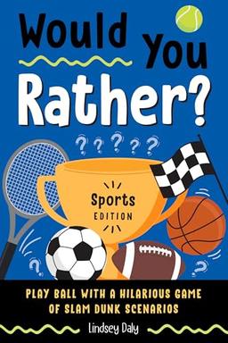 item search image for Would You Rather? Sports Edition: Play Ball with a Hilarious Game of Slam Dunk Scenarios